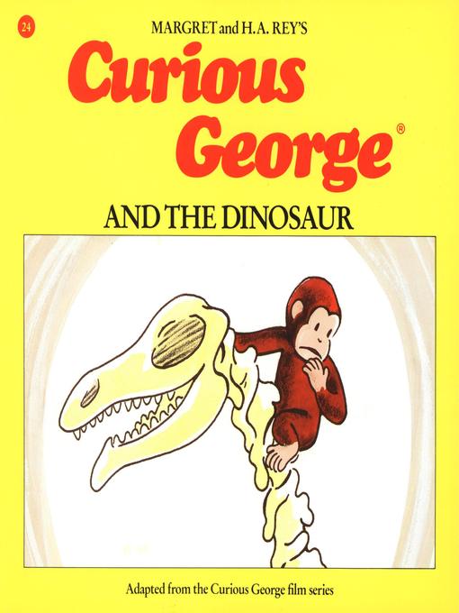 Title details for Curious George and the Dinosaur by H. A. Rey - Wait list